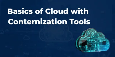 Basics of Cloud with Containerization Tools